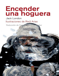 Jack London — Encender una hoguera