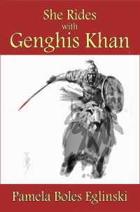 Pamela Boles Eglinski — International Spy Team 02: She Rides with Genghis Khan