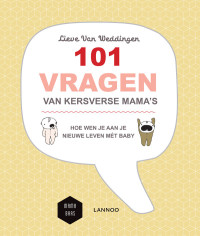 Lieve Van Weddingen — 101 vragen voor kersverse mamas