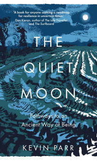 Kevin Parr — The Quiet Moon: Pathways to an Ancient Way of Being