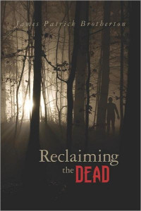 James Patrick Brotherton — Reclaiming the Dead