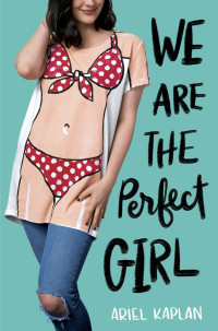 Ariel Kaplan — We Are the Perfect Girl