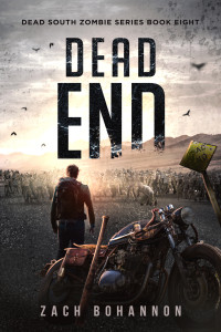 Bohannon, Zach — Dead End: A Post-Apocalyptic Zombie Thriller (Dead South Book 8)