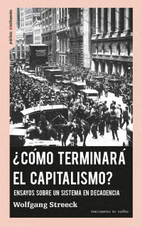 Wolfgang Streeck — ¿Cómo terminará el capitalismo?