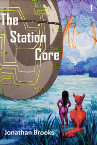 Jonathan Brooks — The Station Core: A Dungeon Core Epic (Station Cores Book 1)