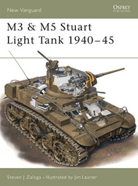 Steven J. Zaloga — M3 & M5 Stuart Light Tank 1940–45