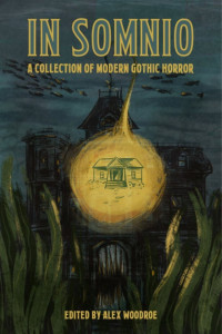 Alex Woodroe — In Somnio: A Collection of Modern Gothic Horror