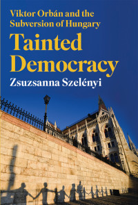 Zsuzsanna Szelnyi ; — Tainted Democracy