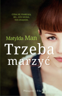 Matylda Man — Trzeba marzyć