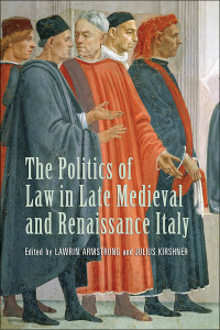 Martines, Lauro.;Armstrong, Lawrin D.;Kirshner, Julius.; — The Politics of Law in Late Medieval and Renaissance Italy