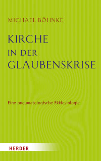 Michael Böhnke — Kirche in der Glaubenskrise