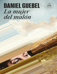 Daniel Guebel — LA MUJER DEL MALÓN