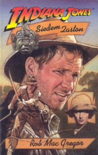 Rob MacGregor — Indiana Jones i siedem zasłon