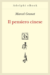 Marcel Granet — Il pensiero cinese