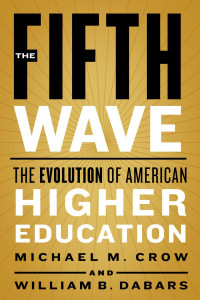 Michael M. Crow & William B. Dabars — The Fifth Wave: The Evolution of American Higher Education