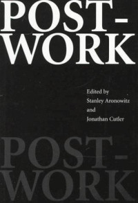 Stanley Aronowitz & Jonathan Cutler — Post-Work