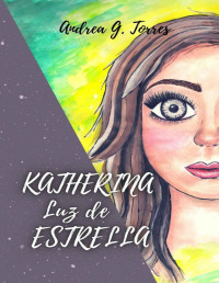 Andrea G. Torres — Katherina, luz de estrella