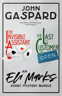 John Gaspard — The Eli Marks Short Mystery Bundle: "The Invisible Assistant" & "The Last Customer"