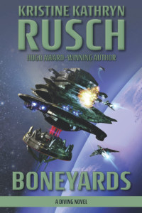 Kristine Kathryn Rusch — Boneyards: a Diving Universe Novel