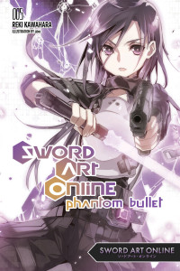 Reki Kawahara — Sword Art Online 5: Phantom Bullet (light novel)