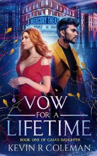 Kevin R Coleman — Vow for a Lifetime: Book One of Gaia's Daughter