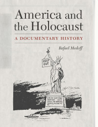 Rafael Medoff — America and the Holocaust : a documentary history