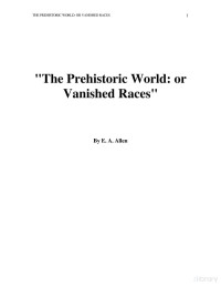 Emory Adams Allen — The Prehistoric World; or, Vanished Races, Part 1
