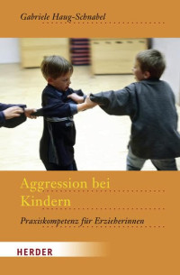 Gabriele Haug-Schnabel — Aggression bei Kindern