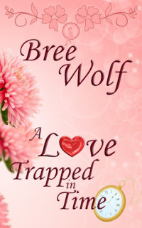 Bree Wolf — A Love Trapped in Time
