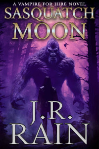 J.R. Rain — Sasquatch Moon (Vampire for Hire Book 26)