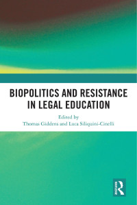 Edited by Thomas Giddens & Luca Siliquini-Cinelli — Biopolitics and Resistance in Legal Education