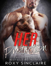 Roxy Sinclaire — Her Protection: A Bad Boy Mafia Romance (Omerta Series Book 2)