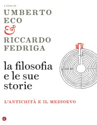 Umberto Eco - Riccardo Fedriga — La filosofia e le sue storie. L\'antichità e il medioevo - PDFDrive.com