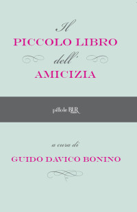 Guido Davico Bonino — Il piccolo libro dell'amicizia