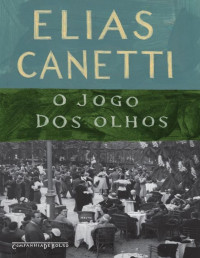 Elias Canetti — O jogo dos olhos