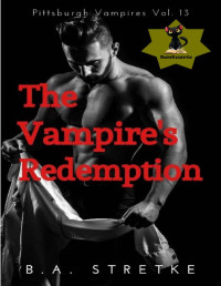 B.A. Stretke — The Vampire's Redemption: Pittsburgh Vampires Vol. 13