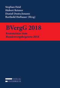 Stephan Heid;Hubert Reisner;Daniel Deutschmann;Berthold Hofbauer; — VOE_BVergG_2018_Heid_Ring_Aufl1.indb