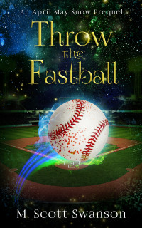 M. Scott Swanson — Throw the Fastball