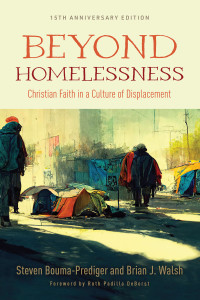 Steven Bouma-Prediger;Brian J. Walsh; — Beyond Homelessness, 15th Anniversary Edition