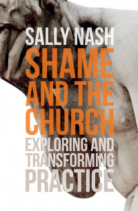 Sally Nash; — Shame and the Church