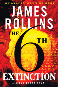 James Rollins — The 6th Extinction: A Sigma Force Novel