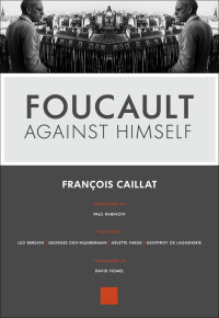 François Caillat — Foucault Against Himself