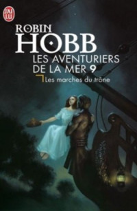 Hobb, Robin [Hobb, Robin] — Aventuriers de la mer - 09 - Les marches du trone