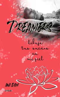 Ana Idam — Dreamers: dibuja tus sueños en mi piel