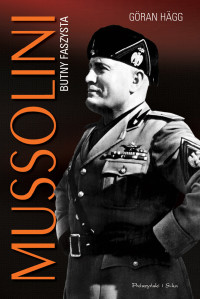 Göran Hägg — Mussolini. Butny faszysta