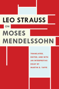 Leo Strauss (Author) & Martin D. Yaffe (Editor & Translator & Interpretive Essay) — Leo Strauss on Moses Mendelssohn