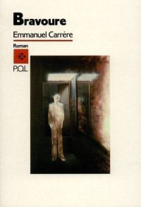 Emmanuel Carrère — Bravoure