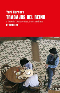 Yuri Herrera — Trabajos del reino (Largo Recorrido nº 4) (Spanish Edition)