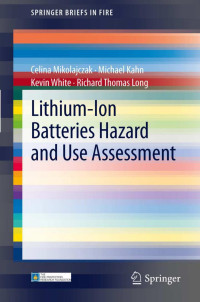 Celina Mikolajczak, Michael Kahn, Kevin White, Richard Thomas Long — Lithium-Ion Batteries Hazard and Use Assessment