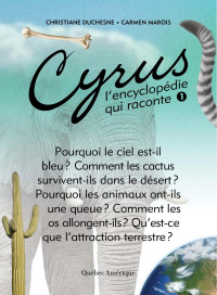 Christiane Duchesne et Carmen Marois — Cyrus, l'encyclopédie qui raconte, Tome 1